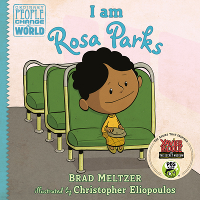 I am Rosa Parks (Ordinary People Change the World) By Brad Meltzer, Christopher Eliopoulos (Illustrator) Cover Image