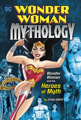 Wonder Woman and the Heroes of Myth (Wonder Woman Mythology) Cover Image