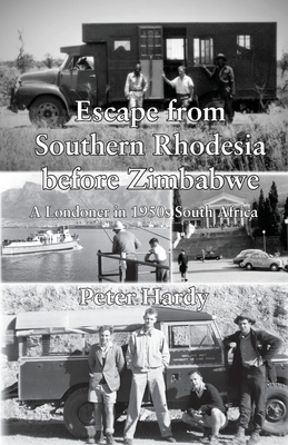 Escape from Southern Rhodesia before Zimbabwe: A Londoner in 1950s South Africa Cover Image