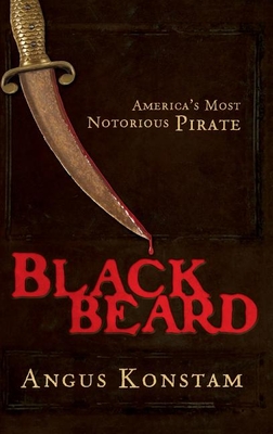 Blackbeard: America's Most Notorious Pirate By Angus Konstam Cover Image