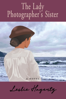 The Lady Photographer's Sister By Leslie Hayertz Cover Image
