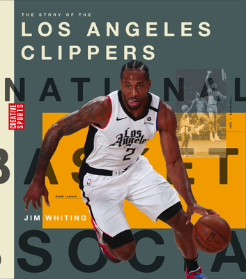The Story of the Los Angeles Clippers (Creative Sports: A History of Hoops)