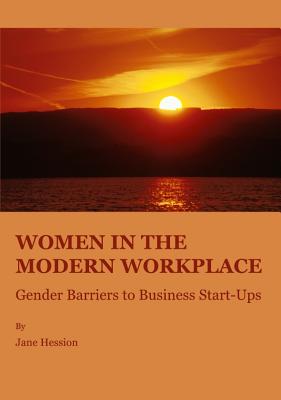Women in the Modern Workplace: Gender Barriers to Business Start-Ups