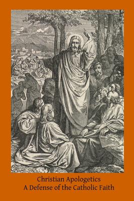 Christian Apologetics: A Defense of the Catholic Faith