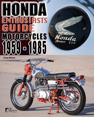 Honda Enthusiasts Guide: Honda Motorcycles 1959-1985 By Doug Mitchel Cover Image