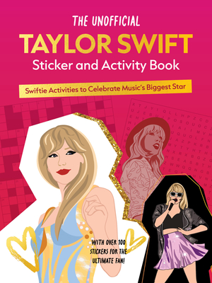 The Unofficial Taylor Swift Sticker and Activity Book: Swiftie Activities to Celebrate the World's Biggest Star Cover Image