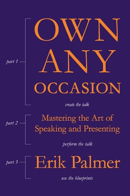 Own Any Occasion: Mastering the Art of Speaking and Presenting Cover Image