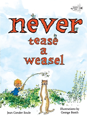 Never Tease a Weasel By Jean Conder Soule, George Booth (Illustrator) Cover Image