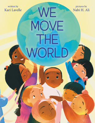 We Move the World By Kari Lavelle, Nabi H. Ali (Illustrator) Cover Image