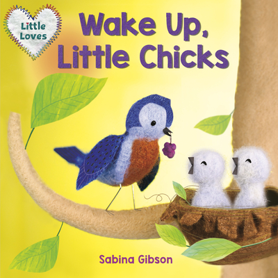 Wake Up, Little Chicks! (Little Loves) Cover Image