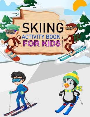 Skiing Activity Book For Kids: Skiing Coloring Book For Adults Cover Image