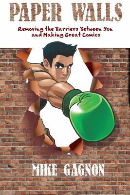 Cover for Paper Walls: Removing the Barriers Between YOU and Making Great Comics