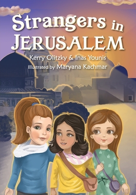 Strangers in Jerusalem By Kerry Olitzky, Inas Younis, Maryana Kachmar-Flyah (Illustrator) Cover Image