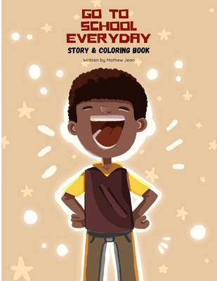 Go To School Everyday: Story & Coloring Book Cover Image