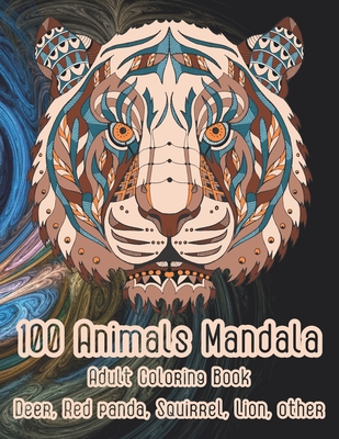 100 Animals Mandala - Adult Coloring Book - Deer, Red panda, Squirrel, Lion, other By Harper Colouring Books Cover Image