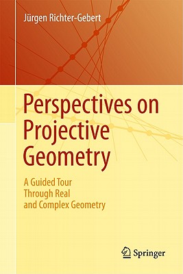 Perspectives on Projective Geometry: A Guided Tour Through Real and Complex Geometry Cover Image