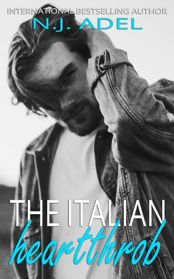 The Italian Heartthrob: Forbidden Standalone By N. J. Adel Cover Image