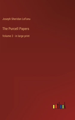 The Purcell Papers: Volume 2 - in large print By Joseph Sheridan Lefanu Cover Image