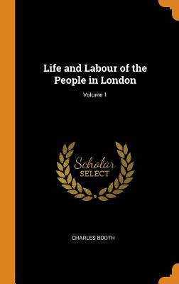 Life and Labour of the People in London; Volume 1 Cover Image