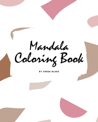 Mandala Coloring Book for Teens and Young Adults (8x10 Coloring Book / Activity Book) (Mandala Coloring Books #2) By Sheba Blake Cover Image