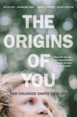 The Origins of You: How Childhood Shapes Later Life Cover Image