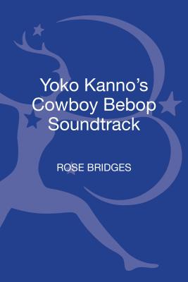 Yoko Kanno's Cowboy Bebop Soundtrack (33 1/3 Japan) Cover Image