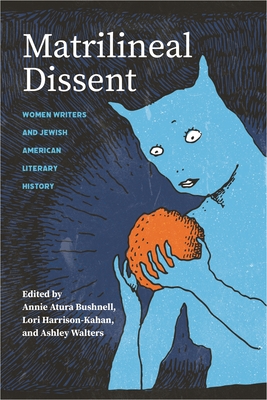 Matrilineal Dissent: Women Writers and Jewish American Literary History Cover Image