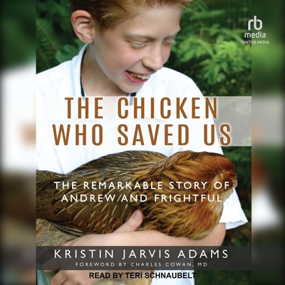 The Chicken Who Saved Us: The Remarkable Story of Andrew and Frightful Cover Image