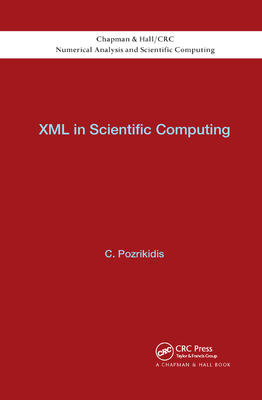 XML in Scientific Computing (Chapman & Hall/CRC Numerical Analysis and Scientific Computi #19)