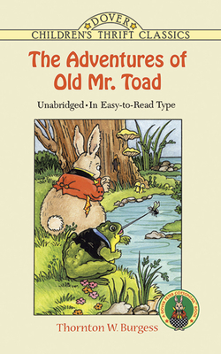 The Adventures of Old Mr. Toad (Dover Children's Thrift Classics) By Thornton W. Burgess Cover Image
