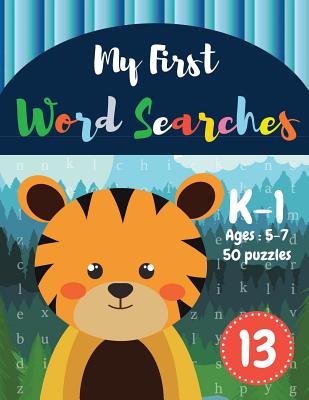 My First Word Searches: 50 Large Print Word Search Puzzles: Wordsearch kids activity workbooks - K-1 - Ages 5-7 Tiger design (Vol.13) Cover Image