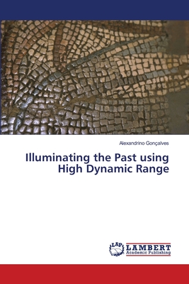Illuminating the Past using High Dynamic Range By Alexandrino Gonçalves Cover Image