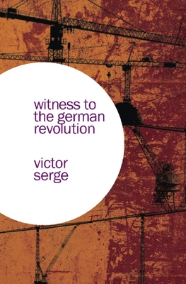 Witness to the German Revolution By Victor Serge Cover Image