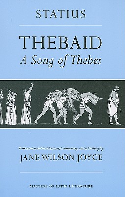 Thebaid: A Song of Thebes (Masters of Latin Literature) Cover Image