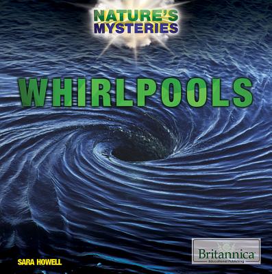 Whirlpools (Nature's Mysteries) By Sara Howell Cover Image
