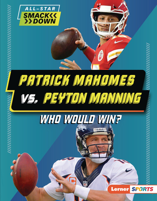 Patrick Mahomes vs. Peyton Manning: Who Would Win? Cover Image