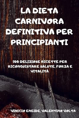 La Dieta de Carnívoro Definitiva Para Principiantes: 100 Deliciosas Recetas  Para Recuperar Tu Salud, Fuerza Y Vitalidad (Paperback) | BookPeople