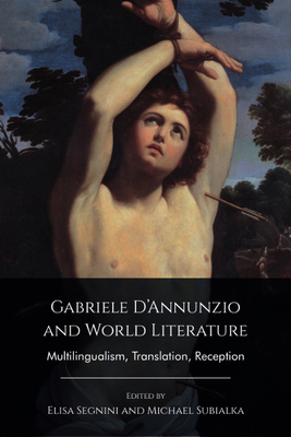 Gabriele d'Annunzio and World Literature: Multilingualism, Translation, Reception Cover Image