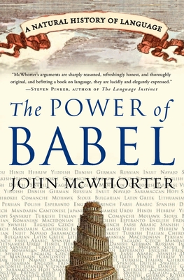 The Power of Babel: A Natural History of Language By John McWhorter Cover Image