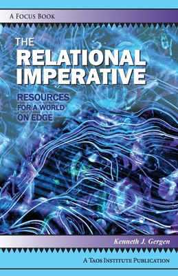 The Relational Imperative: Resources for a World on Edge By Kenneth J. Gergen Cover Image