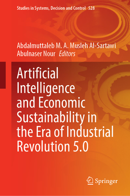 Artificial Intelligence and Economic Sustainability in the Era of Industrial Revolution 5.0 (Studies in Systems #528)