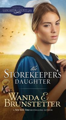 The Storekeeper's Daughter (Daughters of Lancaster County #1) By Wanda E. Brunstetter Cover Image