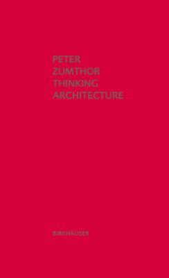 Thinking Architecture: Third, Expanded Edition By Peter Zumthor Cover Image