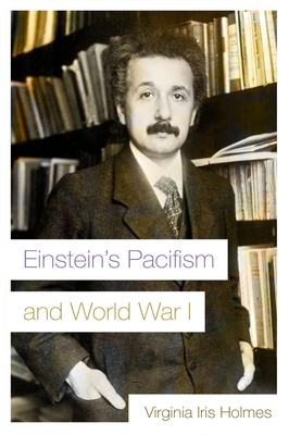 Einstein's Pacifism and World War I (Modern Jewish History) By Virginia Iris Holmes Cover Image
