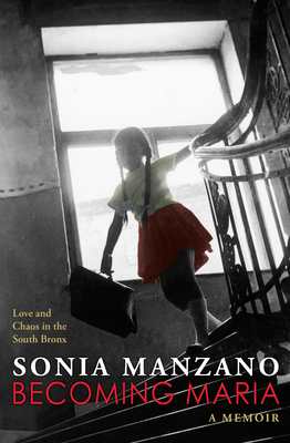 Becoming Maria: Love and Chaos in the South Bronx Cover Image