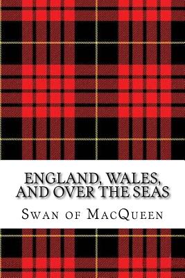 England, Wales, and over the Seas: Twenty Tunes for the Bagpipes and Practice Chanter (The Swan of Macqueen Pipe Tune Collection #9)