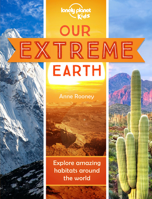 Lonely Planet Kids Our Extreme Earth 1 By Anne Rooney, Dynamo Ltd (Illustrator) Cover Image