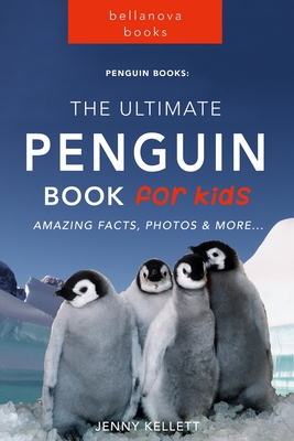 Penguins The Ultimate Penguin Book for Kids: 100+ Amazing Penguin Facts, Photos, Quiz + More Cover Image