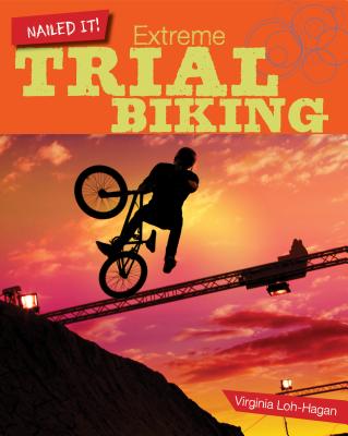 Extreme Trial Biking (Nailed It!) Cover Image