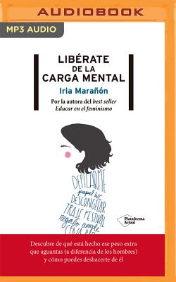 Libérate de la Carga Mental (Narración En Castellano) By Iria Maranon, Marina Ibanez (Read by) Cover Image